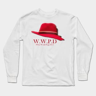 What Would Peggy Do? Long Sleeve T-Shirt